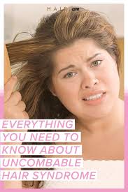 Everything You Need To Know About Uncombable Hair Syndrome In 2020 Hair Your Hair Hair Care