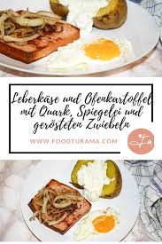 8 Sp Leberkase Und Ofenkartoffel Mit Quark Spiegelei Und Gerosteten Zwiebeln Rezepte Ofenkartoffel Dinner