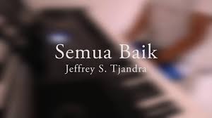 Check spelling or type a new query. Semua Baik Dari Semula Jeffrey S Tjandra By Jonathan Teopilus Youtube