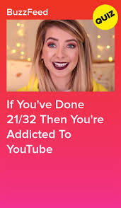 If You Ve Done 21 32 Then You Re Addicted To Youtube Buzzfeed Personality Quiz Personality Quizzes Buzzfeed Playbuzz Quizzes