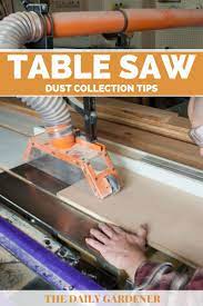 Diy dust collector for older craftsman tablesaw project. 11 Table Saw Dust Collection Tips