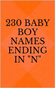 These boy names were at the top of their popularity 2 decades ago (usage of 0.7%) and are almost as common today (usage 0.62%, 12.3% less), but with names such as cale becoming less in vogue. 230 Baby Boy Names Ending In N Ebook Russell Sarah Amazon Ca Kindle Store