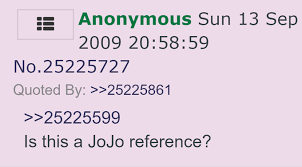 It has been known that the show's community/fanbase is absolute garbage mainly for their terrible. Is This A Jojo Reference Know Your Meme