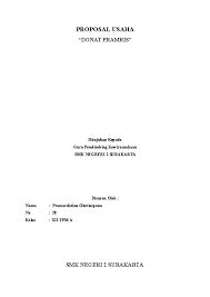 Pada hari ini telah disahkan penyusunan laporan dengan spesifikasi sebagai berikut: Doc Proposal Usaha Donat Pramris Ditujukan Kepada Smk Negeri 2 Surakarta Akbarius Risanjani Academia Edu