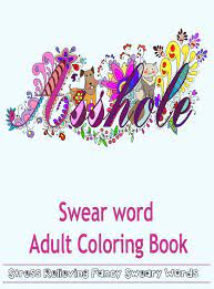 You can print or color them online at getdrawings.com for absolutely free. Amazon Com Swear Word Adult Coloring Book Hilarious Sweary Coloring Book For Fun And Stress Relieve 9781944575496 Books Adult Coloring Mom Color Books