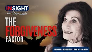 Transform Your Life: The Forgiveness Factor \ InSight with GINGER ZIEGLER
