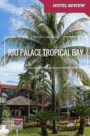 Riu Palace Tropical Bay The Stunning Beach Resort For Your Next Holiday In Negril Jamaica Negril Jamaica Riu Palace Negril
