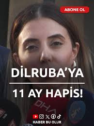 Dilruba Kayserilioğlu’na Hapis Cezası