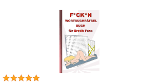F*CK*N Wortsuchrätsel Buch für Erotik Fans: für Erwachsene; erotische und  sexy Begriffe, Rätsel, Sex, Weihnachten, Ostern, Geburtstag, Geschenk,  Aktivitätsbuch, Mitmachbuch : Lana, Anna: Amazon.de: Bücher