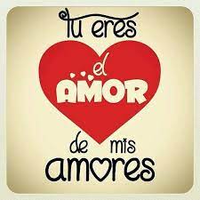 Amor De Mis Amores Imagenes De Amor Gratis Imagenes De Amor Frases
