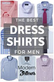 What Is The Best Dress Shirt For Men That S Impossible To Answer Definitively Modern Fellows Explored Dress Sh Best Dress Shirts Mens Shirts Men Shirt Style