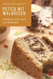 Potica Rezept Mit Walnussen Spezialitat Travelcontinent Rezept Rezepte Lebensmittel Essen Hefeteig Kuchen