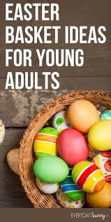 In addition to great easter gift ideas for adults, you'll find present options that will delight every member of the family. Easter Basket Ideas For Young Adults Everyday Savvy