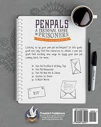 How do inmates get pen pals. Pen Pals A Personal Guide For Prisoners Resources Tips Creative Inspiration And More By Designs Cyber Hut Publishers Freebird Smith Krista Amazon Ae