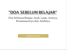 Doa Sebelum Belajar Arab Latin Arti Dan Adab Ketika Membacanya Syahrulanam Com