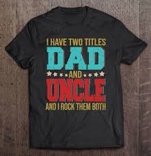 My husband loves to get homemade gifts from the kids for father's day so i am always on the lookout for easy ideas. I Have Two Titles Dad And Uncle Happy Father S Day Family