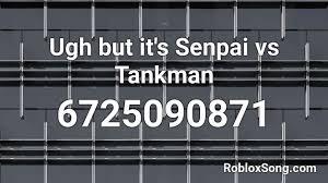 Just use the roblox id below to hear the music! Ugh But It S Senpai Vs Tankman Roblox Id Roblox Music Codes