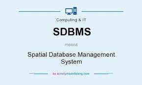 What Does Sdbms Mean Definition Of Sdbms Sdbms Stands For Spatial Database Management System By Acronymsandslang Com