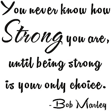 We did not find results for: Amazon Com You Never Know How Strong You Are Until Being Strong Is Your Only Choice Bob Marley Inspirational Home Mural Quote Wall Sticker Decals Transfer Words Lettering Wallpaper Size1 11 4 X 11 4