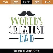 Download Free World S Greatest Dad Svg Cut File Lovesvg Com