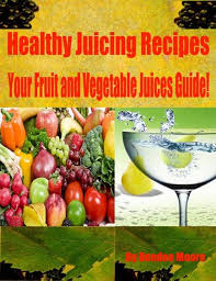 Below i have included a few juice recipes which are not only delicious but healthy as well. Healthy Juicing Recipes Your Fruit And Vegetable Juices Guide Ebook Epub Von Deedee Moore Portofrei Bei Bucher De