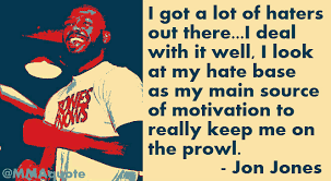 The river of life has no meaning, no good, no bad, no better, no worse, no love, no hate, no fear, no anger, no joy. Quotes About Haters Motivation 25 Quotes