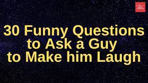 A good way to bring your crush's. 100 Funny Questions To Ask A Guy To Make Him Laugh Over Text Yen Com Gh