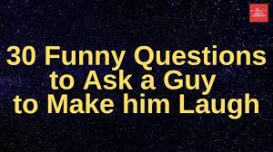 Funny things to text a guy to make him laugh. 30 Funny Questions To Ask A Guy To Make Him Laugh Youtube