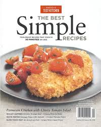 America's test kitchen cookbook $19.99 sme the money. America S Test Kitchen Special Issue The Best Simple Recipes 2019 Foolproof Recipes That Cook In 30 Minutes Or Less Eat Your Books