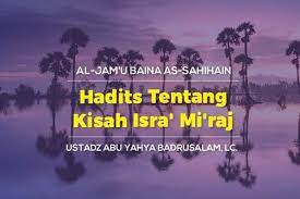 كان عليه الصلاة والسلام قبل الإسراء والمعراج يصلي ركعتين صباحا ، وركعتين مساء ؛ كما كان. Hadits Tentang Kisah Isra Mi Raj Radio Rodja 756 Am