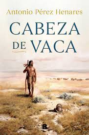 Reprinted in the odyssey of cabeza de vaca by morris bishop. Cabeza De Vaca Historica Spanish Edition Perez Henares Antonio 9788466667500 Amazon Com Books