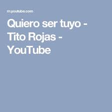 Quiero Ser Tuyo Tito Rojas Youtube Singer