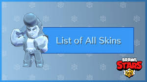 Check spelling or type a new query. List Of Skins Brawl Stars Game8