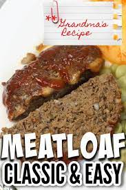 Nobody just rolls out a meatloaf to the dinner table. Grandma S Meatloaf Meatloaf Southern Meatloaf Recipe Southern Meatloaf