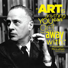 Andy Warhol Art Is What You Can Get Away With Art Is Anything You Can Get Away With Marshall Mcluhan Said It First Not Andy Warhol Marshall Marshall Mcluhan Andy Warhol