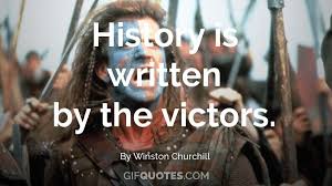 History is written by the victors. History Is Written By The Victors Gif Quotes