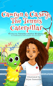 Camryn & Casey The Tennis Caterpillar: Serve Volley eBook : Charles McQueen  PhD, Natasha, Samaddar, Bijan: Amazon.in: Kindle Store
