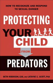Protecting Your Child from Predators: How to Recognize and Respond to  Sexual Danger