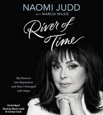 River of Time: My Descent into Depression and How I Emerged with Hope:  Judd, Naomi, Wilkie, Marcia, Judd, Naomi, Cook, Carolyn: 9781478940449: ...