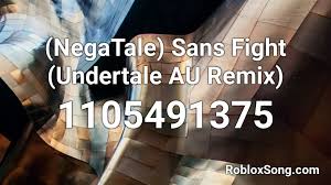 The list is sorted by likes. Negatale Sans Fight Undertale Au Remix Roblox Id Roblox Music Codes