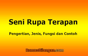 Maybe you would like to learn more about one of these? Seni Rupa Terapan Pengertian Jenis Fungsi Dan Contohnya