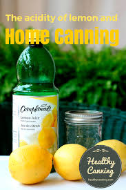 The Acidity Of Lemons And Home Canning Healthy Canning