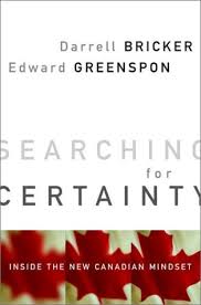 Searching for Certainty: Inside the New Canadian Mindset:  darrell-bricker-edward-greenspon: 9780385259668: Amazon.com: Books