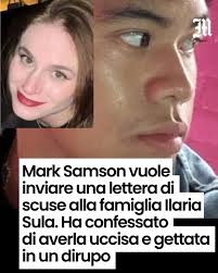 Mark Samson vuole inviare una lettera alla famiglia di Ilaria Sula per  chiedere scusa. E' quanto rende noto l'avvocato Fabrizio Gallo, uno dei  difensori del giovane che questa mattina ha incontrato il
