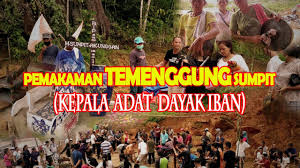 Roh si mati juga dipercayai tidak tenteram. Pemakaman Kepala Adat Temenggung Dayak Iban Borneo Upacara Adat Buang Pantang Temenggung Sumpit Youtube