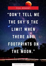 Never tell me the sky is the limit when there are footprints on the moon. First Time Mom Quotes With Footprints Dogtrainingobedienceschool Com