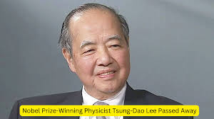 Nobel Prize-Winning Physicist Tsung-Dao Lee Passed Away