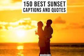 Sunsets are my escape into the reality i want to continuously to love and be loved is to feel the sun from both sides. Sunset Captions For Instagram 150 Best Sunset Quotes And Sayings