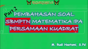 Soal dan pembasaan persamaan lingkaran kelas xifull description. Pembahasan Soal Sbmptn Matematika Ipa Persamaan Kuadrat Part 2 Youtube