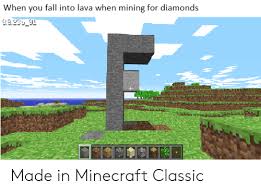 Not all zombies will pick things up though, so you may need to try a couple zombies. G For Diamond When You Fall Into Lava When Minin 923ã‚·ãƒ¼ Made In Minecraft Classic Fall Meme On Me Me